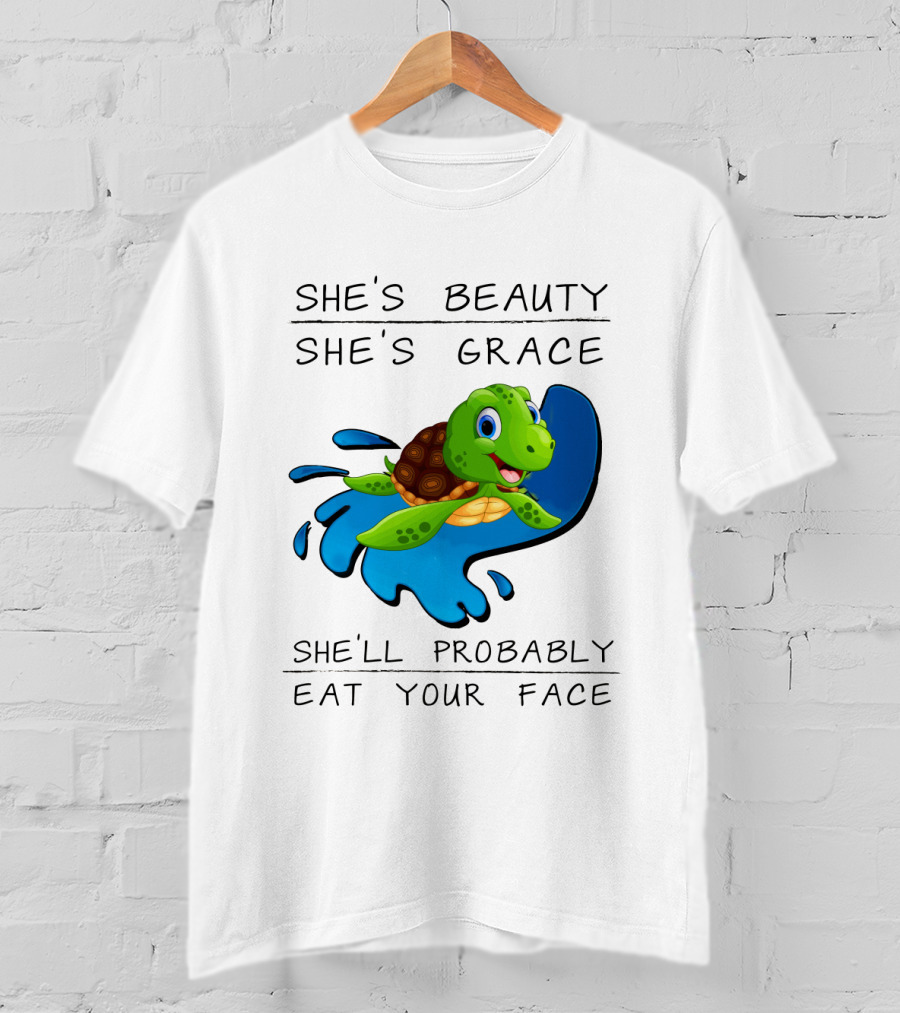 She's Beauty She's Grace She'll Probably Eat Your Face Turtle T-Shirt