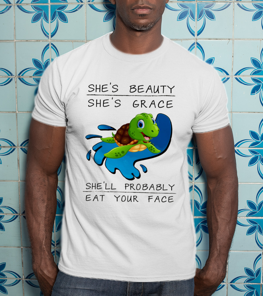 She's Beauty She's Grace She'll Probably Eat Your Face Turtle T-Shirt