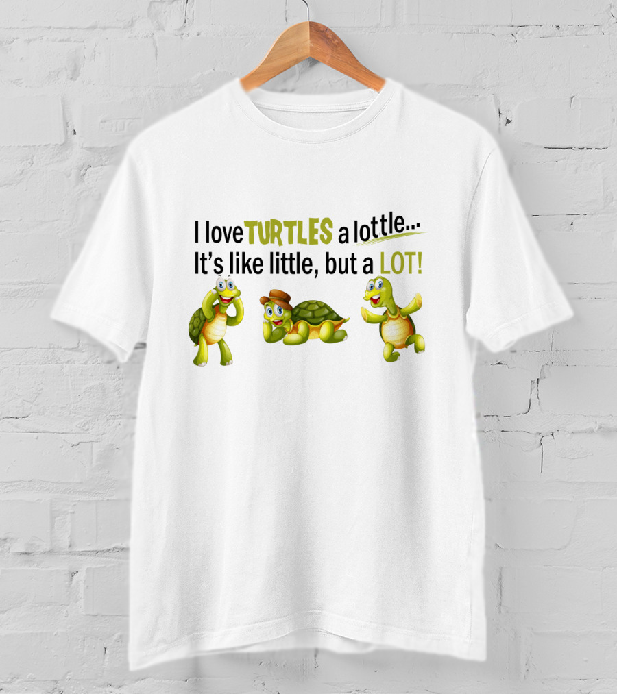 I Love Turtles A Lottle It's Like Little But A Lot Playful Cartoon T-Shirt