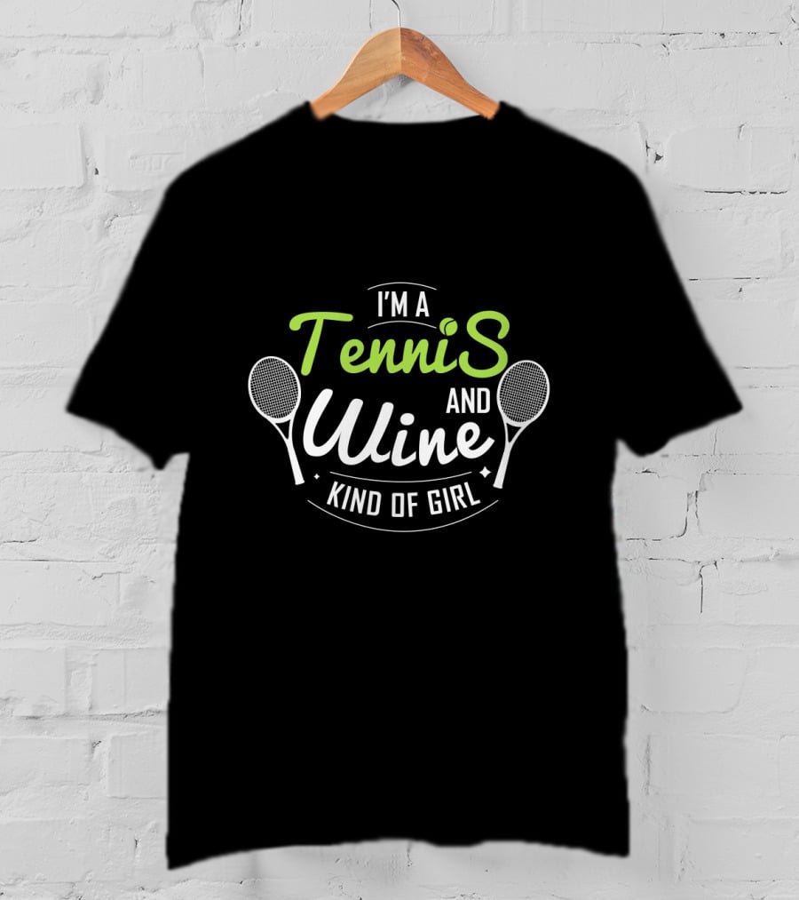 I'm A Tennis And Wine Kind Of Girl Fun Sporty Lifestyle T-Shirt