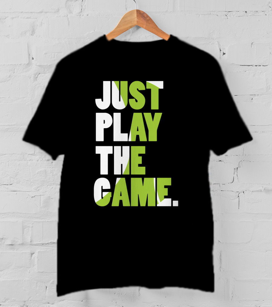 Just Play The Game Bold Green And White Text Display T-Shirt