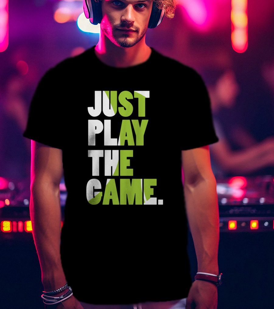 Just Play The Game Bold Green And White Text Display T-Shirt