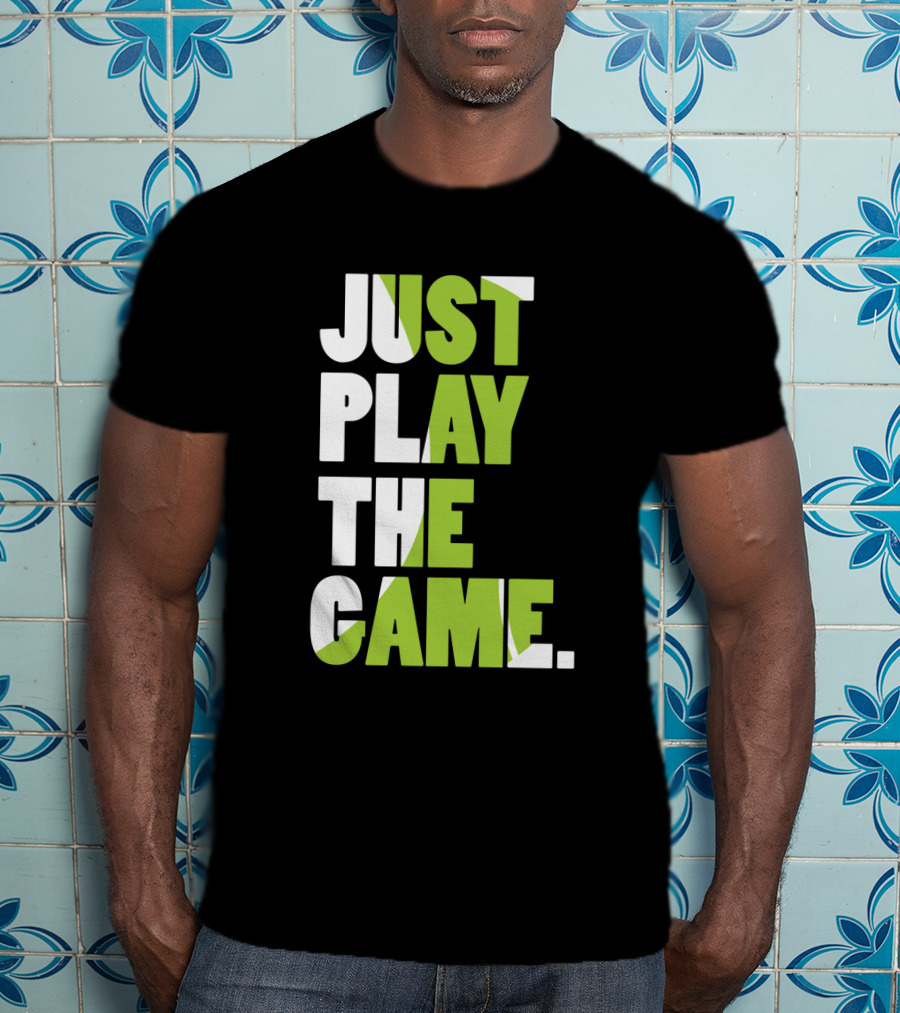 Just Play The Game Bold Green And White Text Display T-Shirt