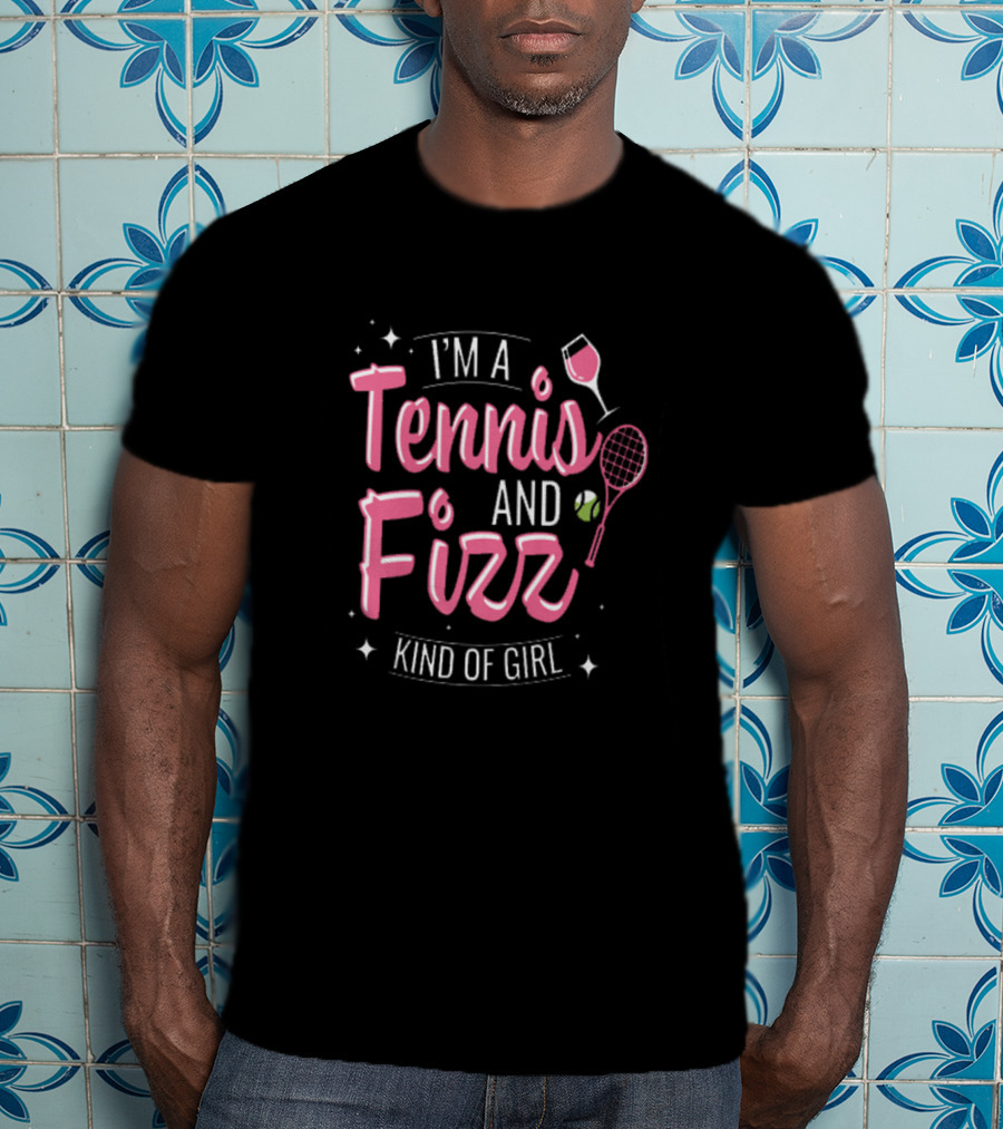 I'm A Tennis And Fizz Kind Of Girl With Wine Glass And Tennis Racket Elements T-Shirt