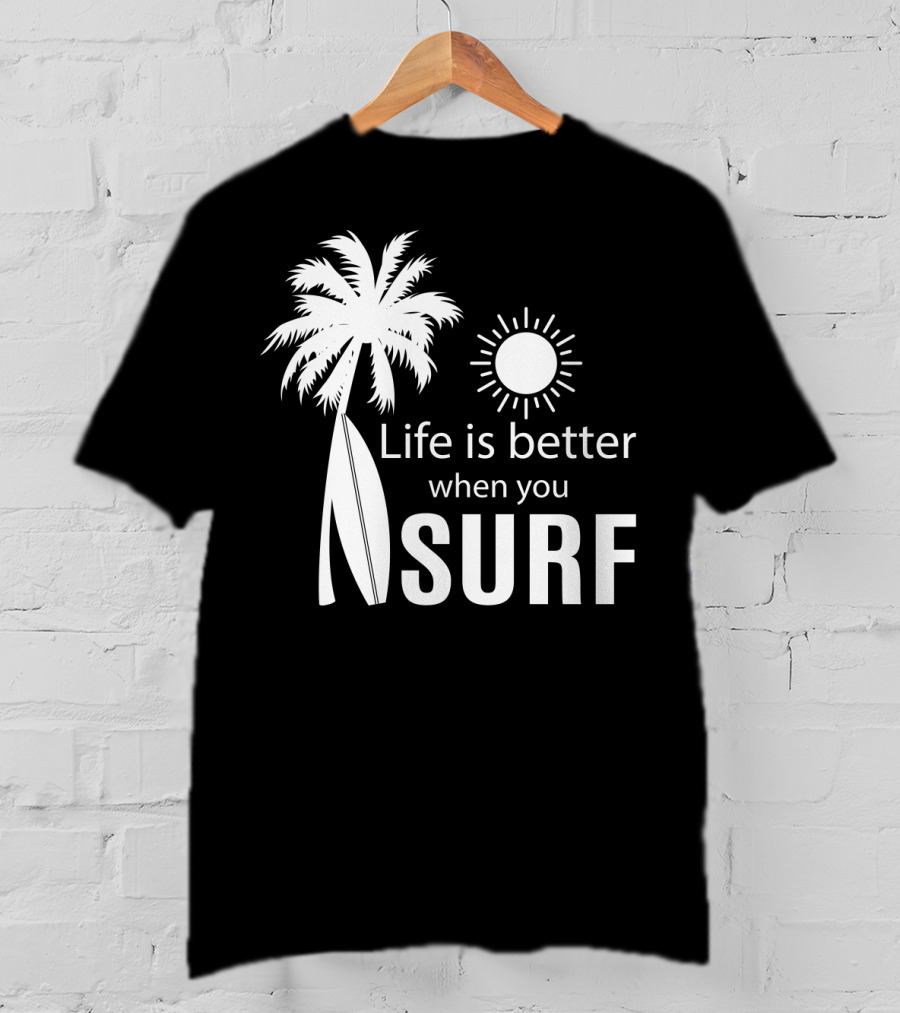 Life Is Better When You Surf Palm Tree Sun Surfboard T-Shirt