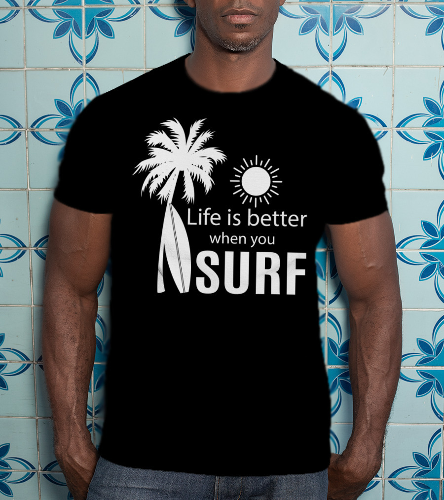 Life Is Better When You Surf Palm Tree Sun Surfboard T-Shirt