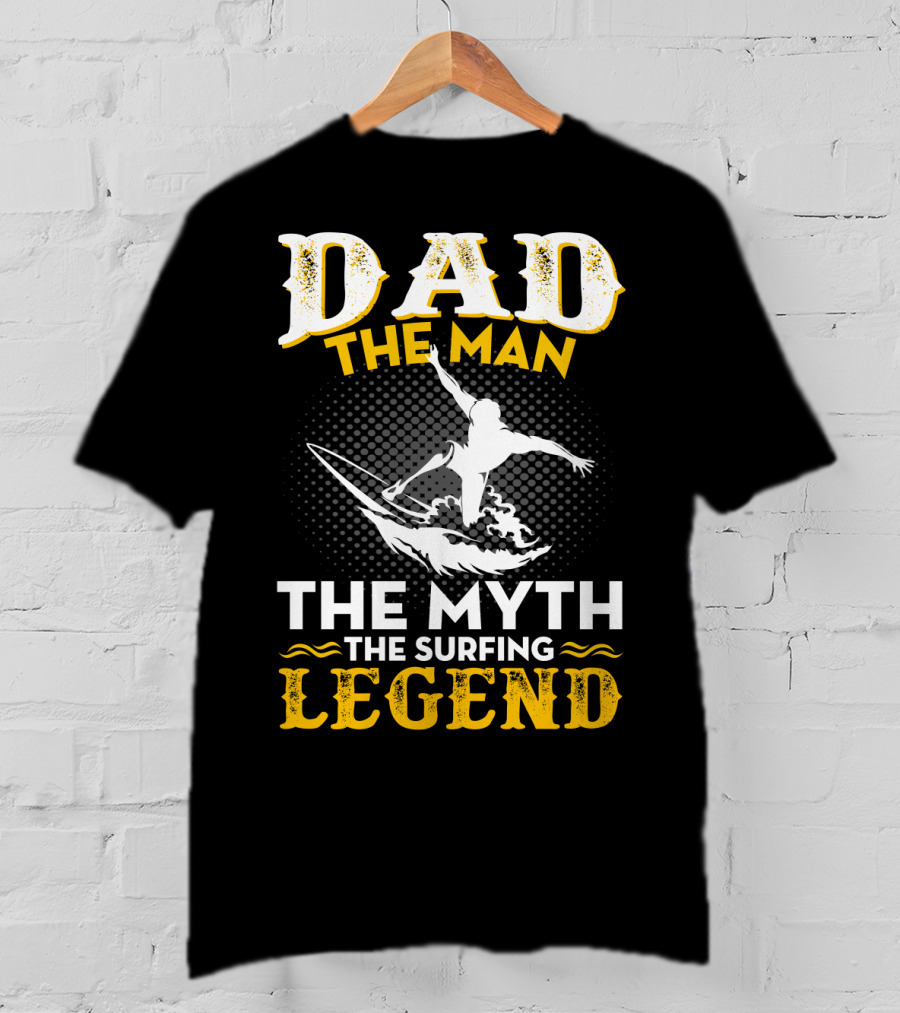 Dad The Man The Myth The Surfing Legend T-Shirt