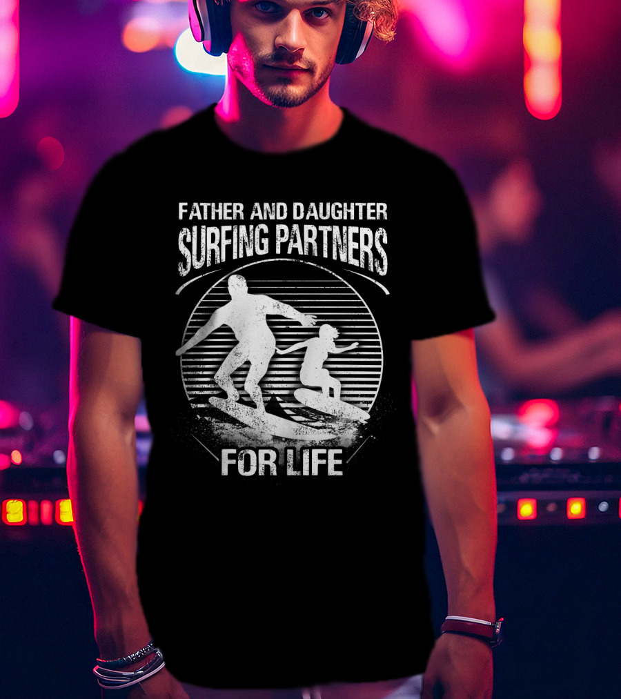 Father And Daughter Surfing Partners For Life Silhouette Scene T-Shirt