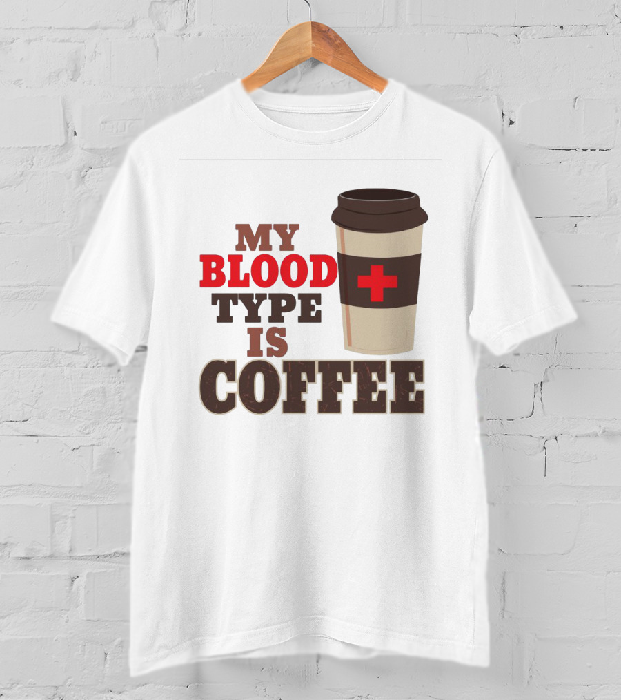 My Blood Type Is Coffee Funny Design With Coffee Cup And Red Cross T-Shirt