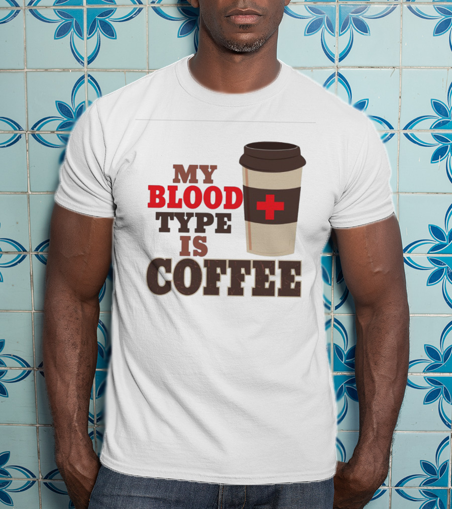 My Blood Type Is Coffee Funny Design With Coffee Cup And Red Cross T-Shirt