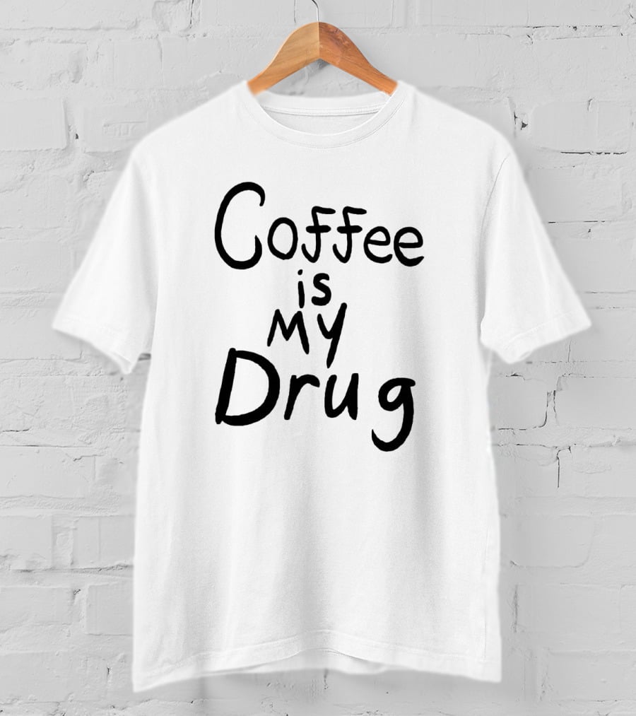 Coffee Is My Drug T-Shirt