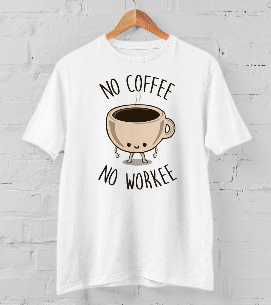 No Coffee No Workee Cute Coffee Cup Character T-Shirt