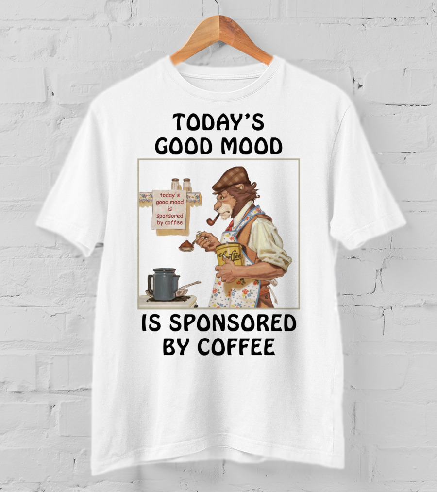 Today's Good Mood Is Sponsored By Coffee Featuring Dapper Lion Brewing With Vintage Style Tea Kettle And Pipe T-Shirt