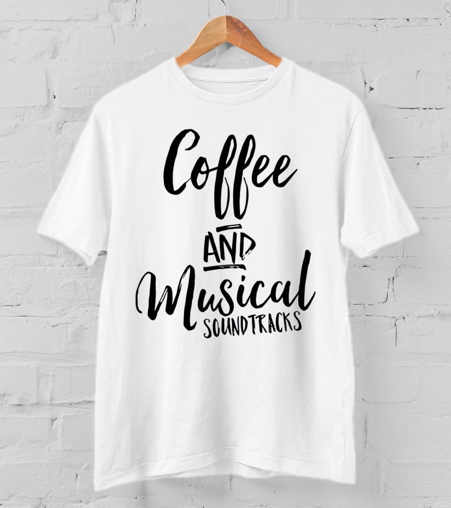 Coffee And Musical Soundtracks T-Shirt