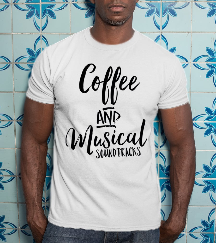 Coffee And Musical Soundtracks T-Shirt