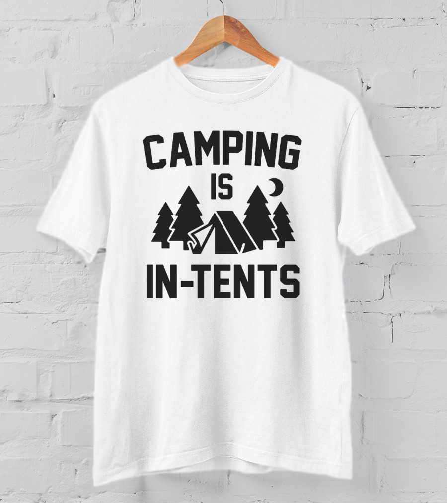Camping Is In Tents Pine Trees Tent Moon Classic Outdoor Adventure Humor T-Shirt