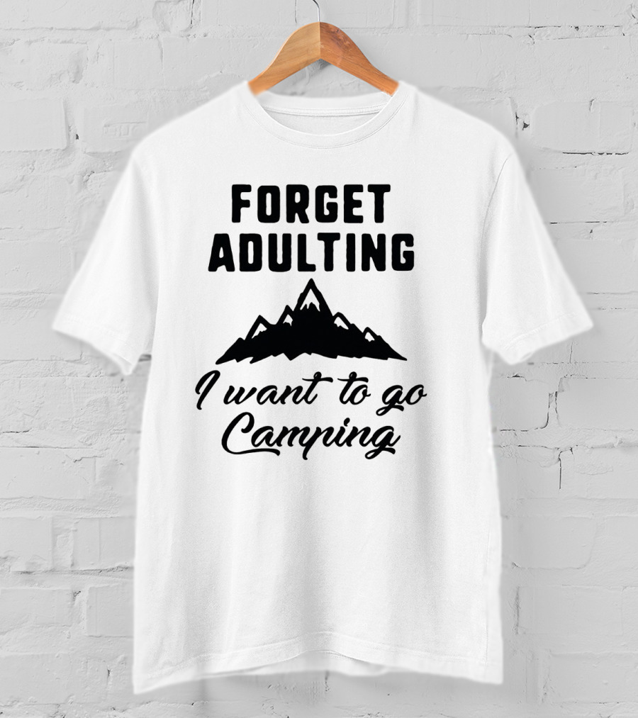 Forget Adulting I Want To Go Camping Mountain T-Shirt