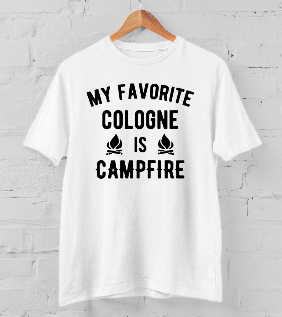 My Favorite Cologne Is Campfire Bonfire Inspired Scent T-Shirt