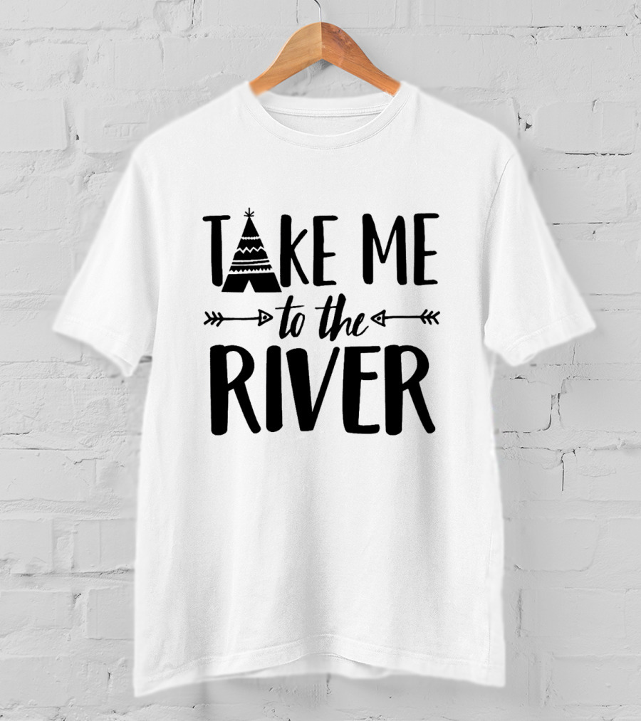 Take Me To The River Camping Adventure With Tribal Teepee And Arrow Motif T-Shirt