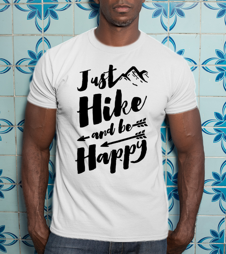 Just Hike And Be Happy With Mountains And Arrows T-Shirt