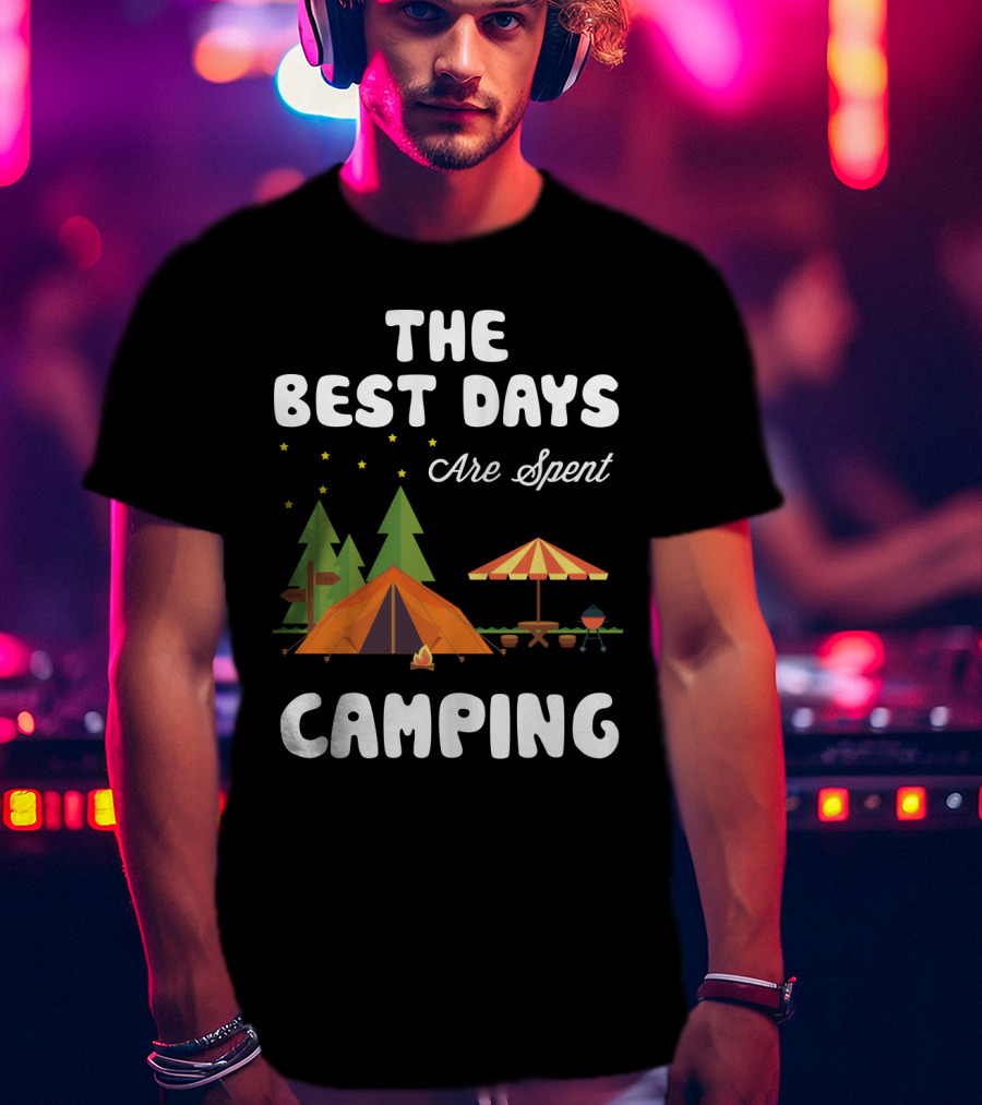 The Best Days Are Spent Camping Under Stars With Tent Fire And Nature Scene T-Shirt