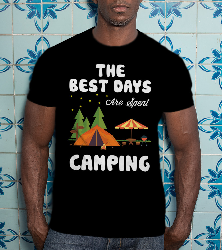 The Best Days Are Spent Camping Under Stars With Tent Fire And Nature Scene T-Shirt