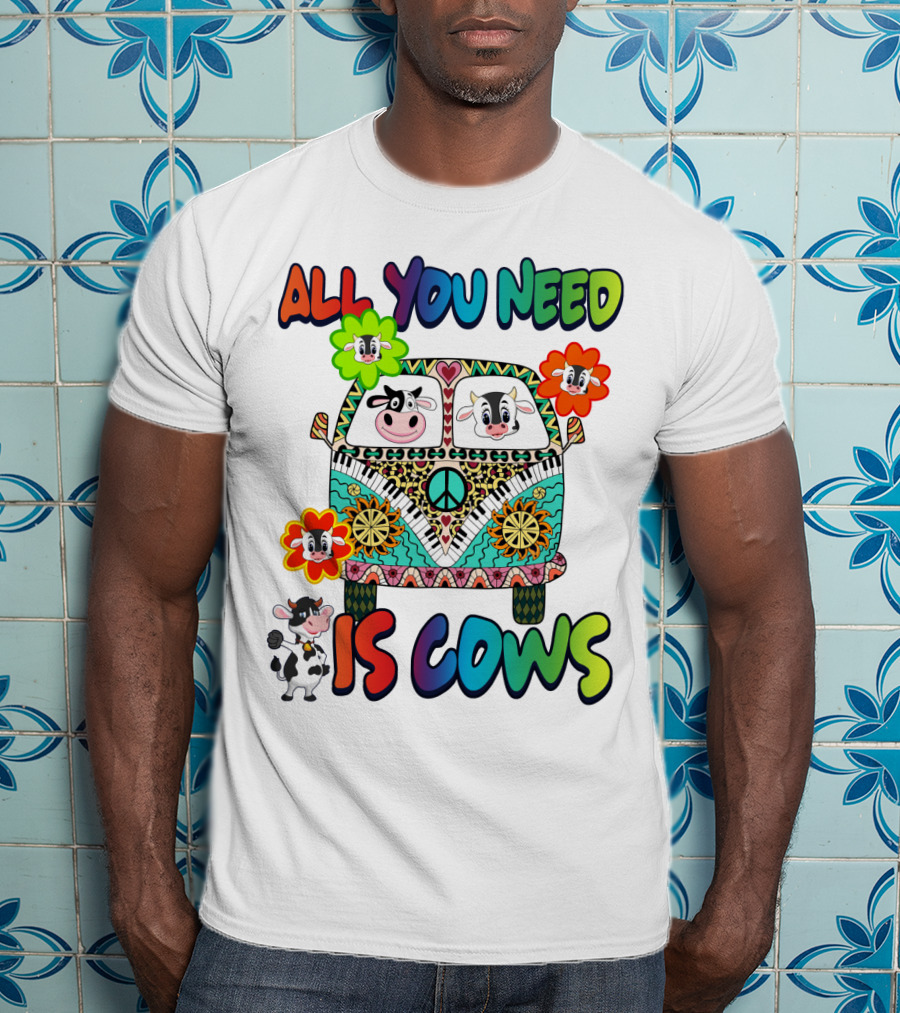 All You Need Is Cows Peace Van With Colorful Flowers And Cow Faces T-Shirt