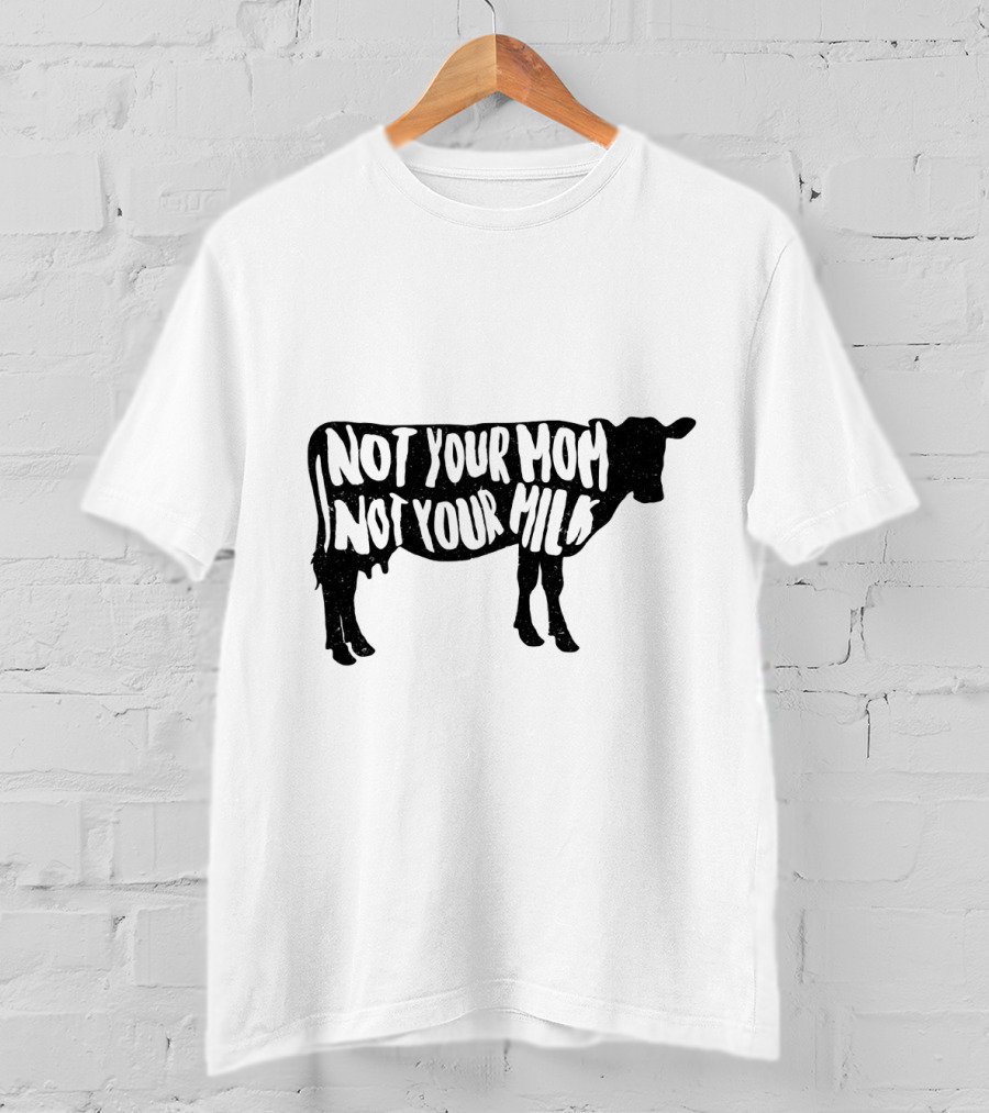 Vegan Not Your Mom Not Your Milk Cow T-Shirt