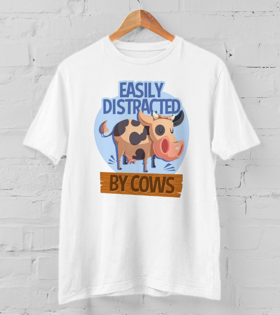 Easily Distracted By Cows Funny Farm Animal Humor T-Shirt