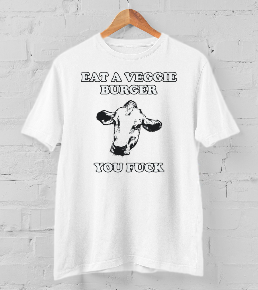Eat A Veggie Burger You Cow T-Shirt
