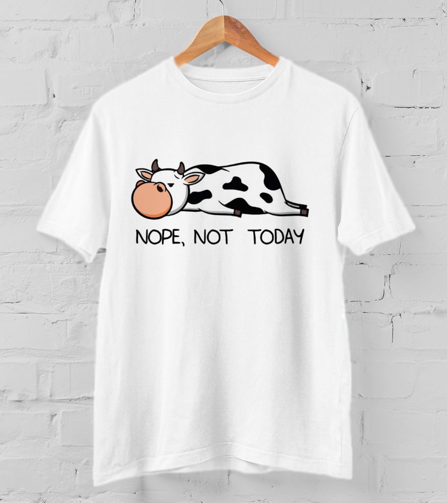 Nope Not Today Lazy Cow Calf Humor Farmer Joke T-Shirt