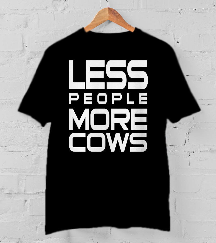 Less People More Cows Funny Cows Lovers T-Shirt