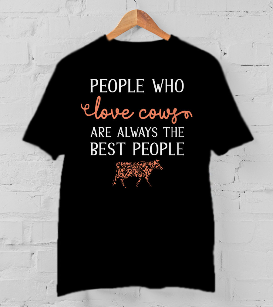 People Who Love Cows Are Always The Best People With Ornate Cow T-Shirt