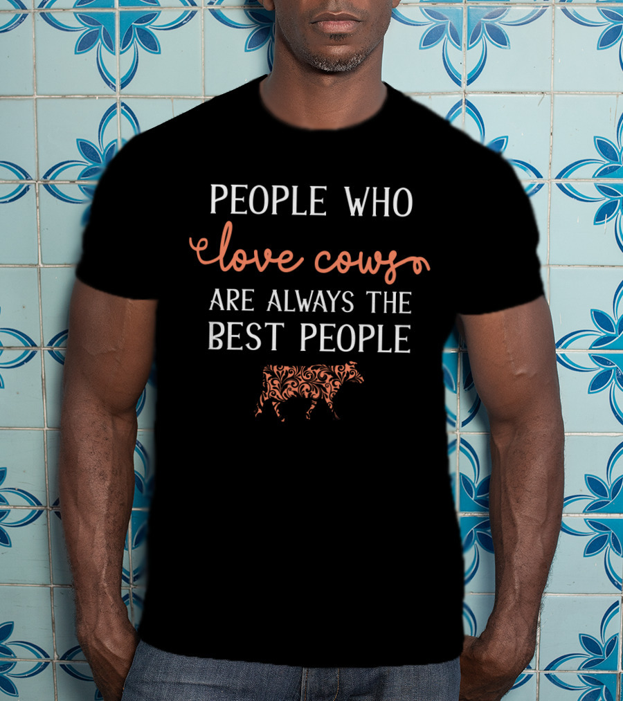 People Who Love Cows Are Always The Best People With Ornate Cow T-Shirt