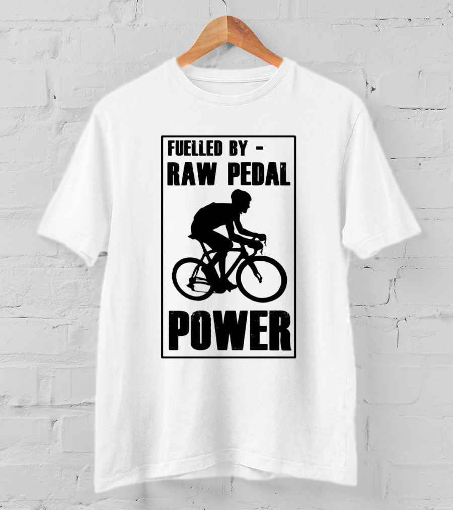 Fuelled By RAW Pedal Power Funny Cycling Motivational Quote With Bicyclist T-Shirt