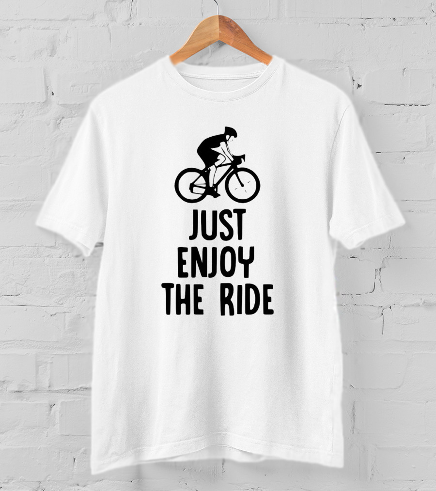 Just Enjoy The Ride Cyclist Graphic Bold Inspirational Message T-Shirt