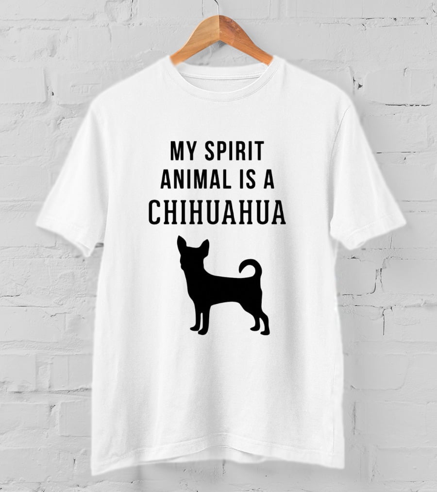 My Spirit Animal Is A Chihuahua T-Shirt