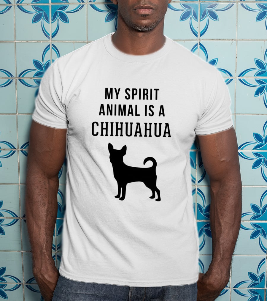 My Spirit Animal Is A Chihuahua T-Shirt