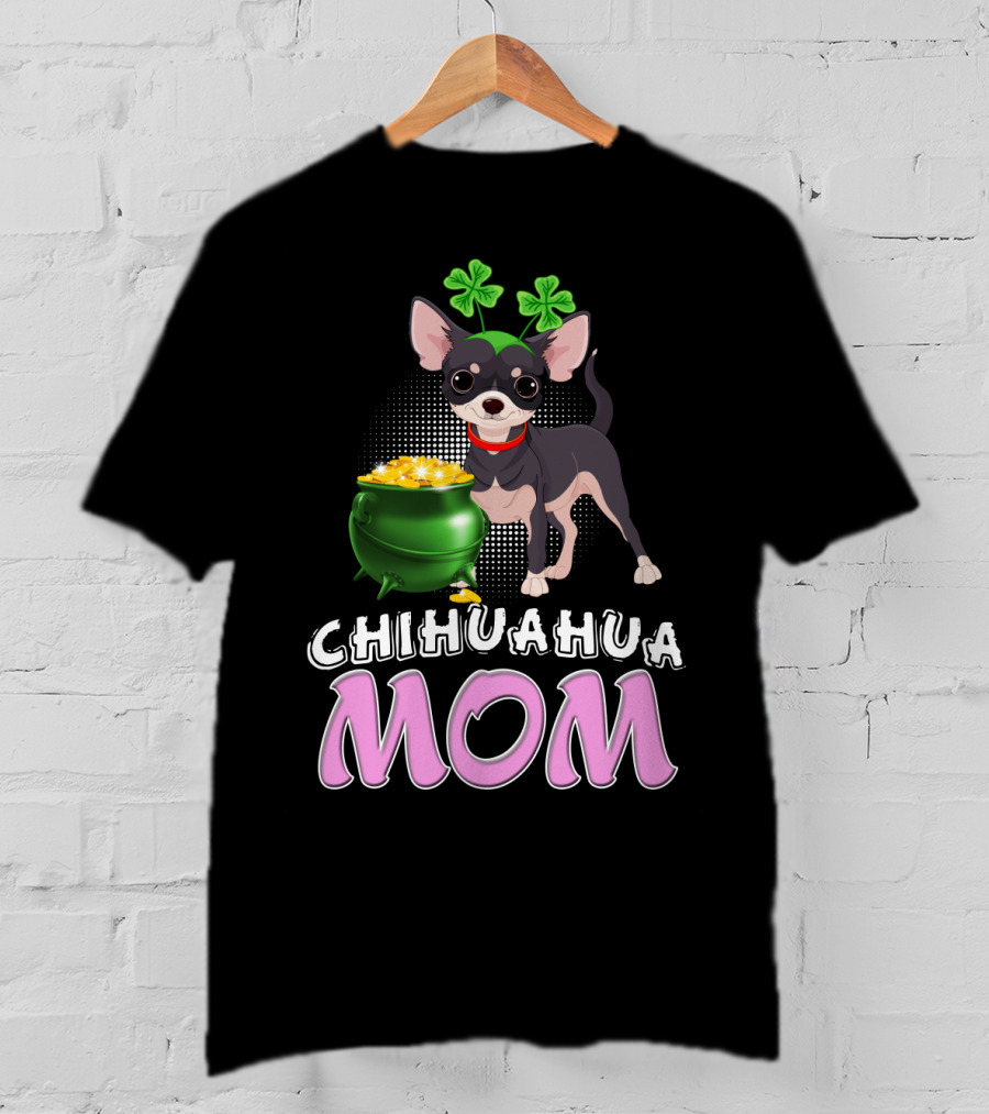 Chihuahua Mom St Patricks Shamrocks Pot Of Gold T-Shirt