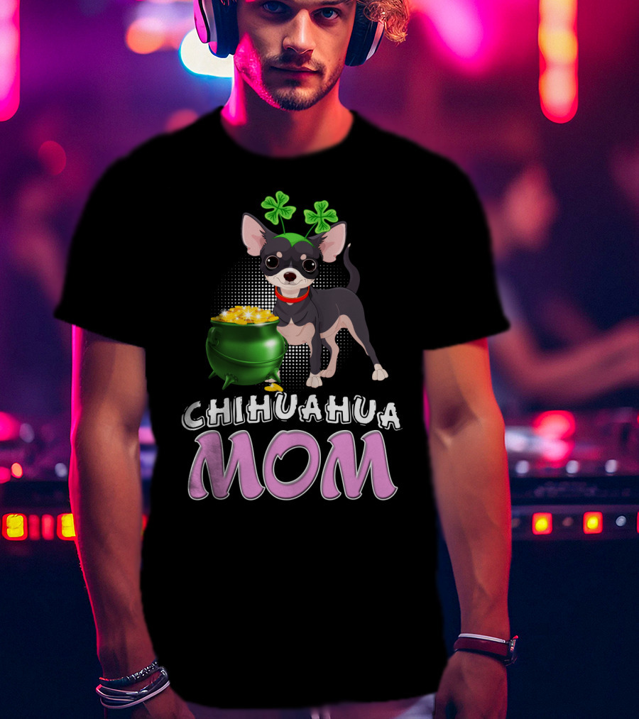 Chihuahua Mom St Patricks Shamrocks Pot Of Gold T-Shirt