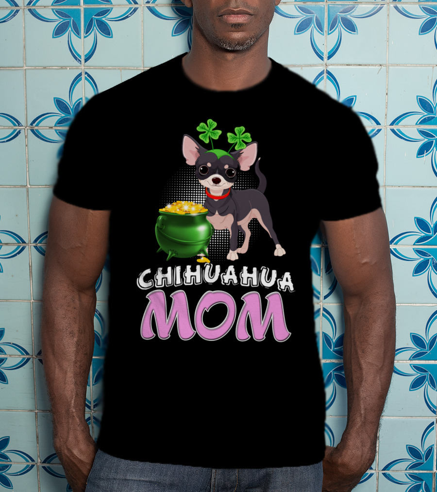 Chihuahua Mom St Patricks Shamrocks Pot Of Gold T-Shirt