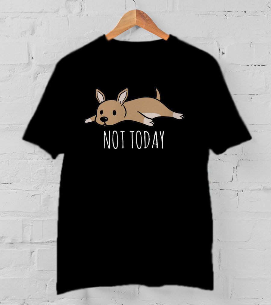 Chihuahua Not Today Puppy Relaxation Lazy Dog Mood T-Shirt