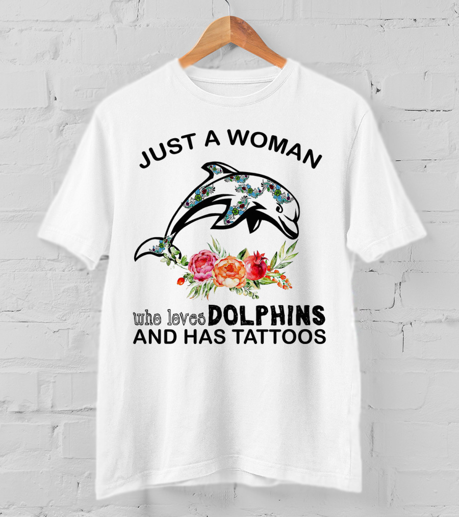 Just A Woman Who Loves Dolphins And Has Tattoos With Floral Pattern Dolphin T-Shirt