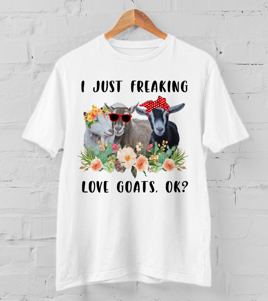 I Just Freaking Love Goats OK Floral Sunglasses Bow Playful T-Shirt