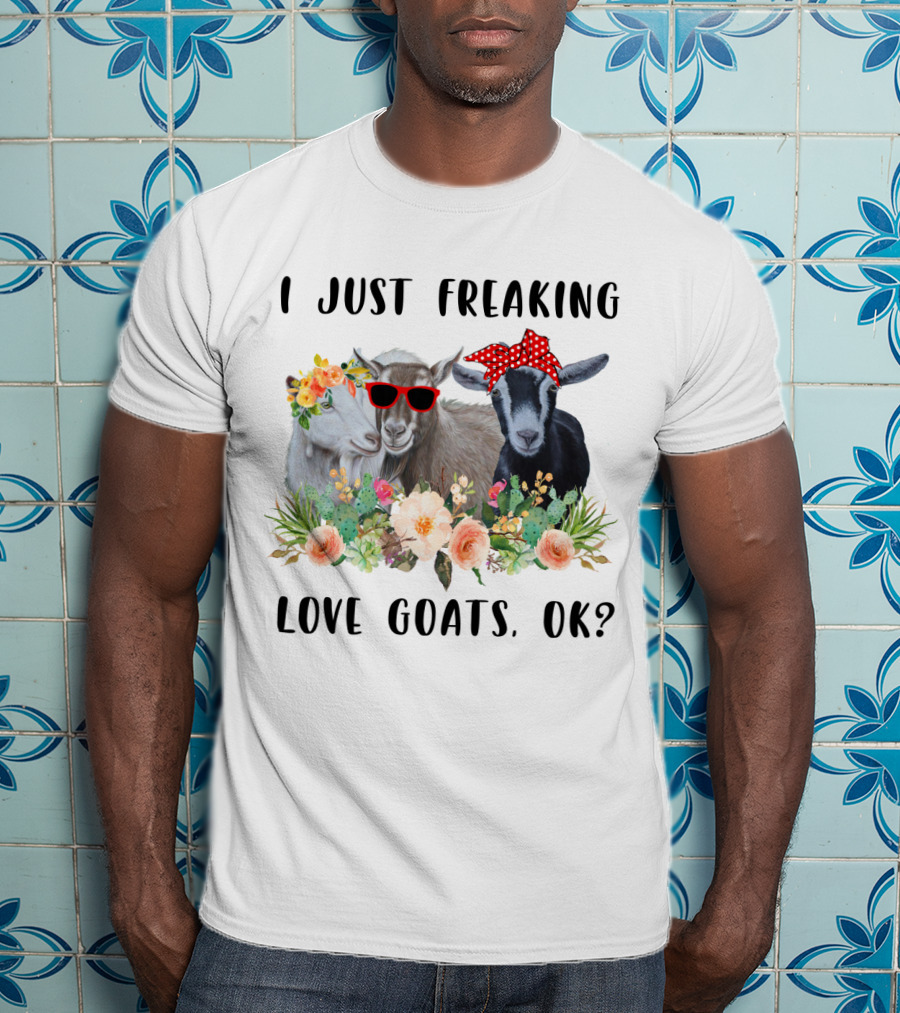 I Just Freaking Love Goats OK Floral Sunglasses Bow Playful T-Shirt