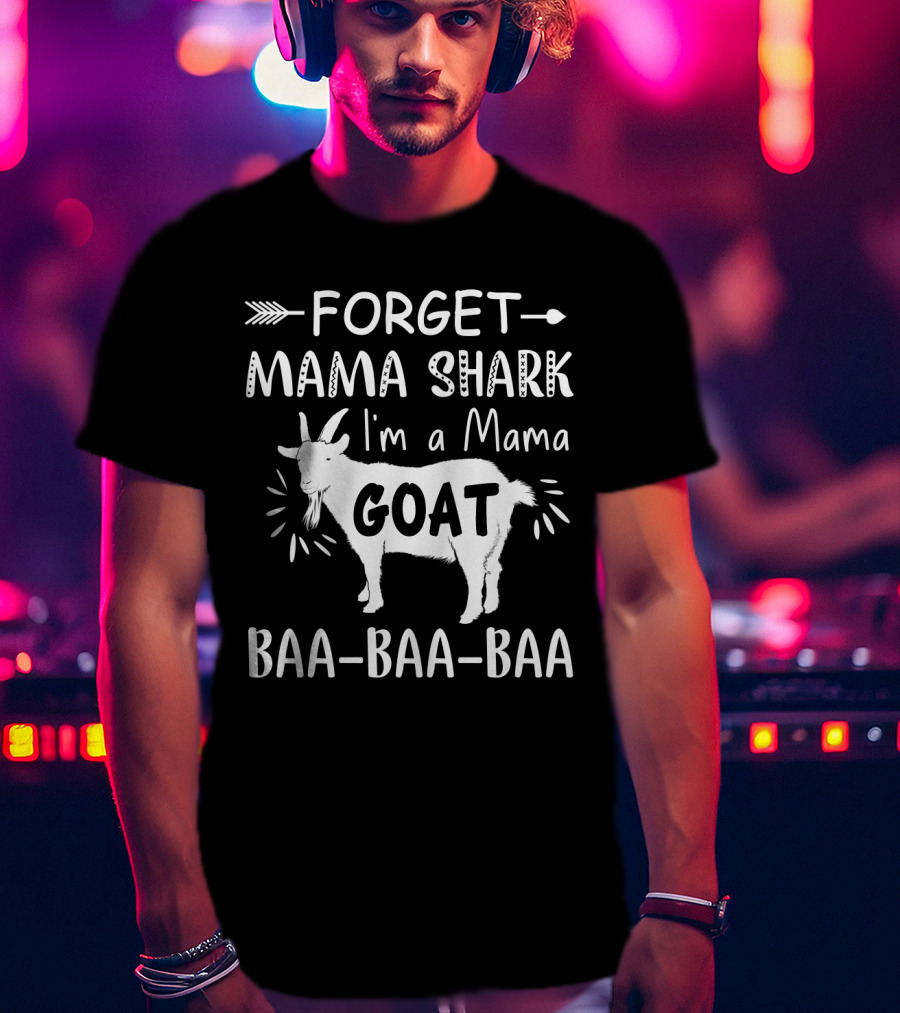 Forget Mama Shark I'm A Mama Goat Baa-Baa-Baa Arrow T-Shirt