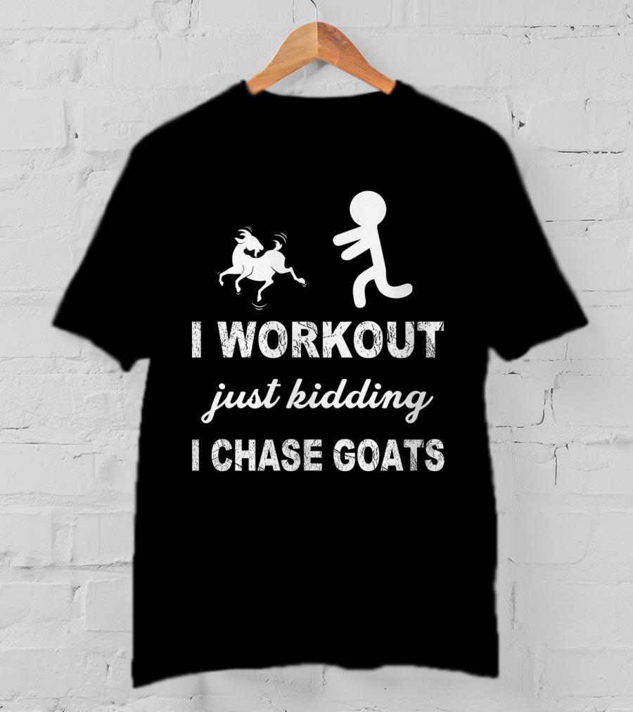 I Workout Just Kidding I Chase Goats Funny Stick Figure And Goat T-Shirt
