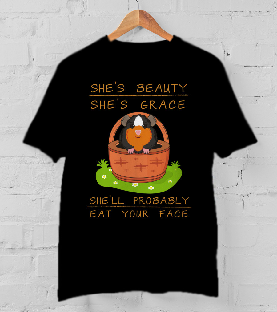 Guinea Pigs She's Beauty She's Grace She'll Probably Eat Your Face Basket Scene T-Shirt