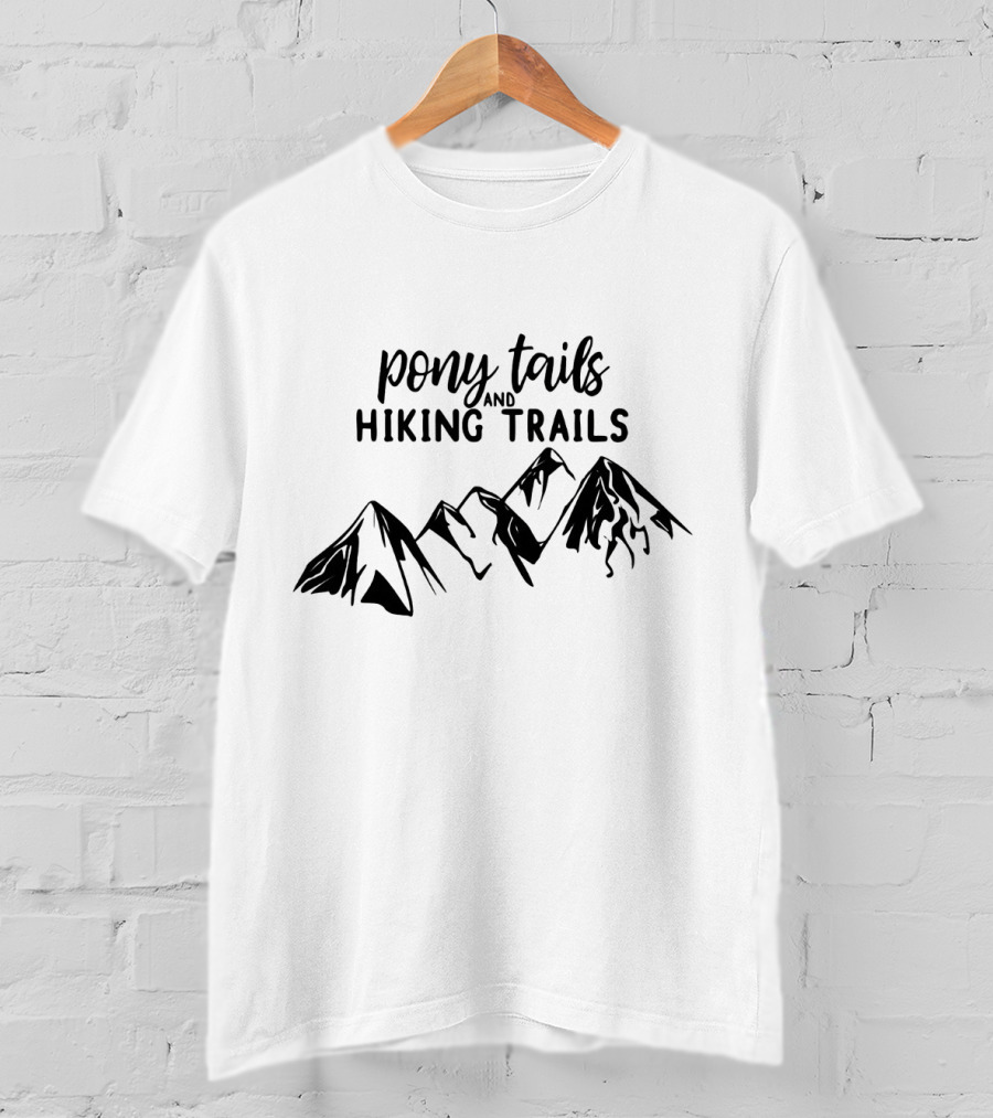 Pony Tails And Hiking Trails Mountain Adventure T-Shirt