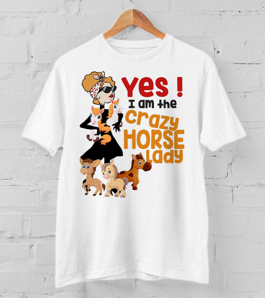 Yes I Am The Crazy Horse Lady With Cartoon Horses And Stylish Woman T-Shirt
